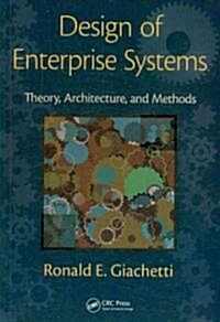 Design of Enterprise Systems: Theory, Architecture, and Methods (Hardcover)