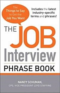 The Job Interview Phrase Book: The Things to Say to Get the Job You Want (Paperback)