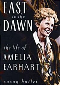East to the Dawn: The Life of Amelia Earhart (Audio CD)
