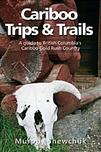 Cariboo Trips and Trails (Paperback)