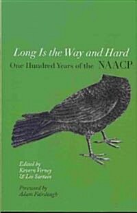 Long Is the Way and Hard: One Hundred Years of the NAACP (Paperback)