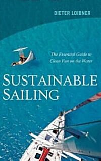 Sustainable Sailing: Go Green When You Cast Off (Paperback)