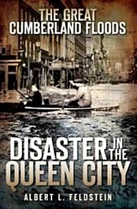 The Great Cumberland Floods: Disaster in the Queen City (Paperback)