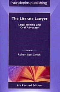 The Literate Lawyer: Legal Writing and Oral Advocacy, 4th Revised Edition (Paperback)