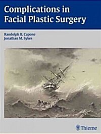 Complications in Facial Plastic Surgery (Hardcover, 1st)