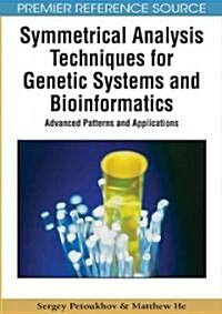 Symmetrical Analysis Techniques for Genetic Systems and Bioinformatics: Advanced Patterns and Applications (Hardcover)