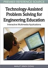 Technology-Assisted Problem Solving for Engineering Education: Interactive Multimedia Applications (Hardcover)