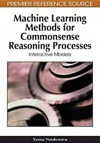 Machine Learning Methods for Commonsense Reasoning Processes: Interactive Models (Hardcover)