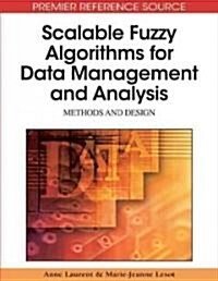 Scalable Fuzzy Algorithms for Data Management and Analysis: Methods and Design (Hardcover)