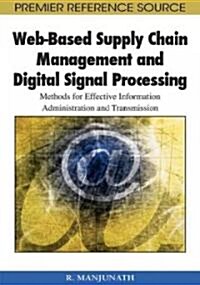 Web-Based Supply Chain Management and Digital Signal Processing: Methods for Effective Information Administration and Transmission (Hardcover)