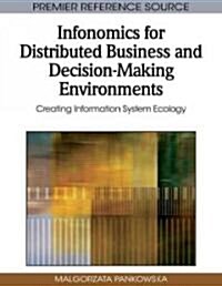 Infonomics for Distributed Business and Decision-Making Environments: Creating Information System Ecology (Hardcover)