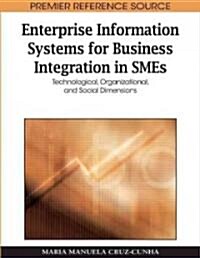 Enterprise Information Systems for Business Integration in SMEs: Technological, Organizational, and Social Dimensions (Hardcover)