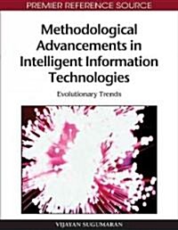 Methodological Advancements in Intelligent Information Technologies: Evolutionary Trends (Hardcover)