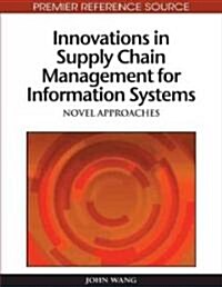 Innovations in Supply Chain Management for Information Systems: Novel Approaches (Hardcover)