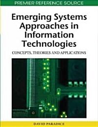 Emerging Systems Approaches in Information Technologies: Concepts, Theories, and Applications (Hardcover)