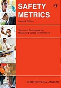 Safety Metrics: Tools and Techniques for Measuring Safety Performance (Hardcover, 2)