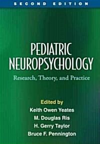 Pediatric Neuropsychology, Second Edition: Research, Theory, and Practice (Hardcover, 2)