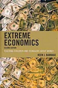 Extreme Economics: Teaching Children and Teenagers about Money (Hardcover, 2)