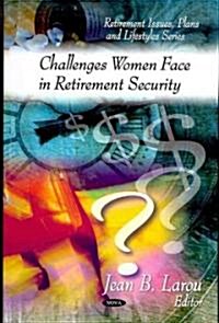 Challenges Women Face in Retirement Security (Hardcover)