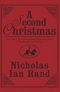 A Second Christmas: How I Solved the Problem of Stress During the Holidays by Starting My Own Tradition (Paperback)