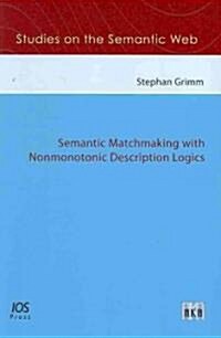 Semantic Matchmaking With Nonmonotonic Description Logics (Paperback)