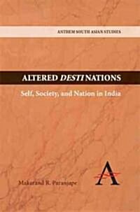 Altered Destinations : Self, Society, and Nation in India (Hardcover)