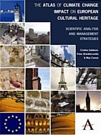 The Atlas of Climate Change Impact on European Cultural Heritage : Scientific Analysis and Management Strategies (Hardcover)