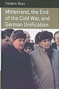 Mitterrand, the End of the Cold War, and German Unification (Hardcover)