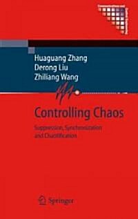 Controlling Chaos : Suppression, Synchronization and Chaotification (Hardcover, 2009 ed.)