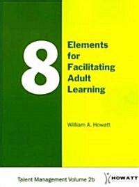 8 Elements for Facilitating Adult Learning-Vol. 2b (Paperback)