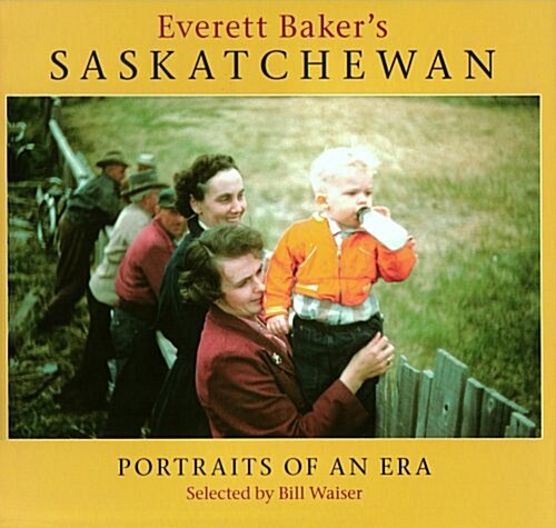 Everett Bakers Saskatchewan: Portraits of an Era (Paperback)