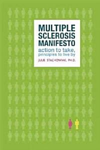 Multiple Sclerosis Manifesto: Action to Take, Principles to Live by (Paperback)