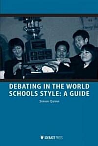 Debating in the World Schools Style : A Guide (Paperback)