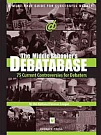 The Middle Schoolers Debatabase: 75 Current Controversies for Debaters (Paperback)