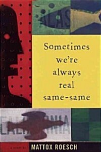 Sometimes Were Always Real Same-Same (Paperback)
