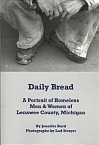 Daily Bread: A Portrait of Homeless Men & Women (Paperback)