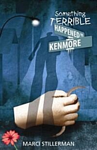 Something Terrible Happened on Kenmore (Hardcover)