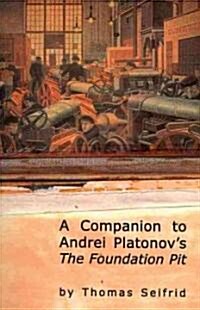 A Companion to Andrei Platonovs the Foundation Pit (Paperback, New)