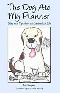 The Dog Ate My Planner: Tales and Tips from an Overbooked Life (Paperback)