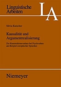 Kausalit? Und Argumentrealisierung: Zur Konstruktionsvarianz Bei Psychverben Am Beispiel Europ?scher Sprachen (Paperback)