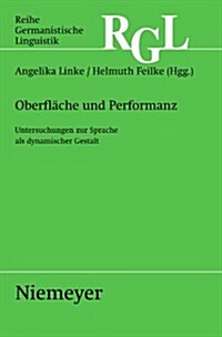 Oberfl?he Und Performanz: Untersuchungen Zur Sprache ALS Dynamischer Gestalt (Paperback)