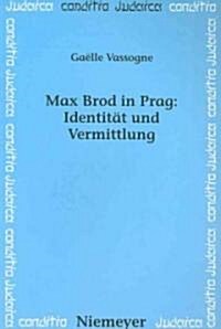 Max Brod in Prag: Identit? und Vermittlung (Paperback)