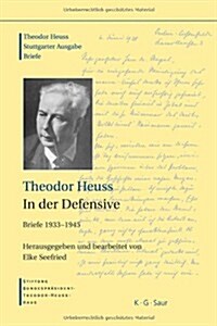 Theodor Heuss, in Der Defensive (Hardcover)