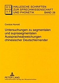 Untersuchungen Zu Segmentalen Und Suprasegmentalen Ausspracheabweichungen Chinesischer Deutschlernender (Paperback)