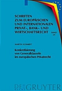 Konkretisierung Von Generalklauseln Im Europ?schen Privatrecht (Hardcover)