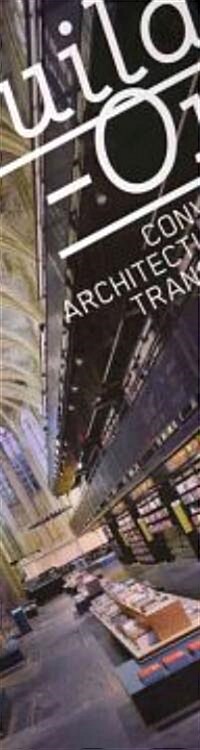 Build on: Converted Architecture and Transformed Buildings (Paperback)