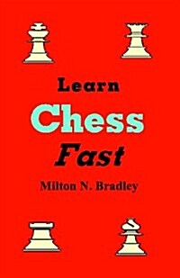 Learn Chess Fast With Milton N. Bradley (Paperback)