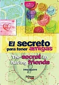 El Secreto Para Tener Amigas/ The Secret To Have Friends (Paperback, Bilingual)