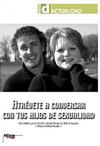 Atrevete a  conversar con tus hijos de sexualidad/ Dare To Talk With Your Children About Sexuality (Paperback)