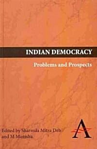Indian Democracy: Problems and Prospects (Hardcover)